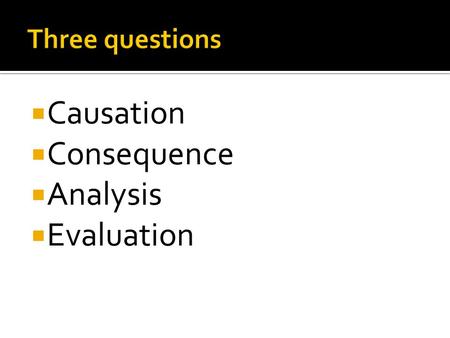  Causation  Consequence  Analysis  Evaluation.