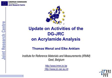 Institute for Reference Materials and Measurements (IRMM) Geel, Belgium   1 Update on Activities of the.