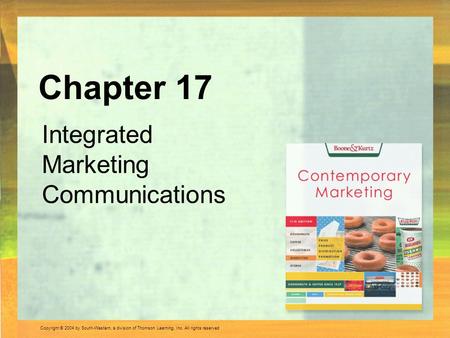 Copyright © 2004 by South-Western, a division of Thomson Learning, Inc. All rights reserved. Integrated Marketing Communications Chapter 17.