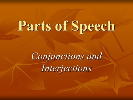 Conjunctions and Interjections