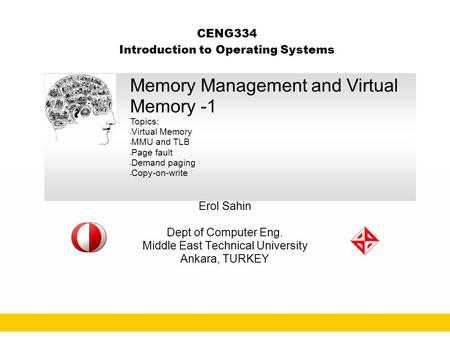 CENG334 Introduction to Operating Systems Erol Sahin Dept of Computer Eng. Middle East Technical University Ankara, TURKEY Memory Management and Virtual.