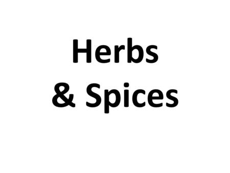 Herbs & Spices.