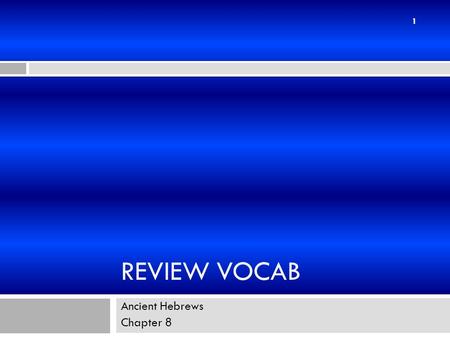 REVIEW VOCAB Ancient Hebrews Chapter 8 1. What is the holiday in which Jews remember the Exodus? Remember the Exodus was when the Jews made their journey.