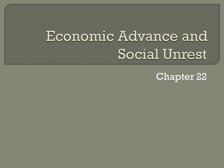 Chapter 22  Society went through many changes as a result of the Industrial Revolution Began in mid-1700s  Led by Great Britain Resulted in changes.