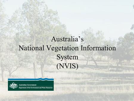 Australia’s National Vegetation Information System (NVIS)