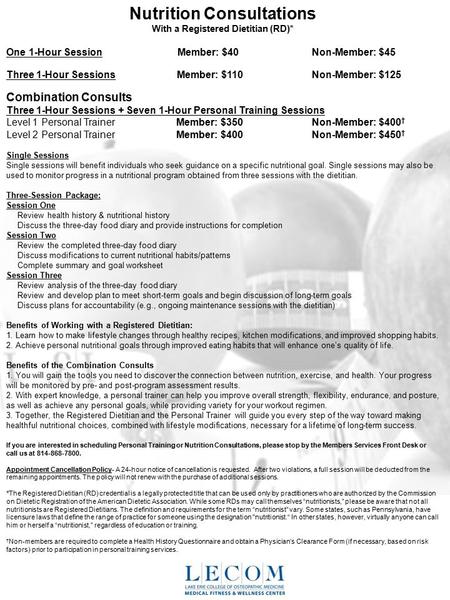 Nutrition Consultations With a Registered Dietitian (RD)* One 1-Hour Session Member: $40 Non-Member: $45 Three 1-Hour Sessions Member: $110 Non-Member: