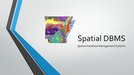 Spatial DBMS Spatial Database Management Systems.