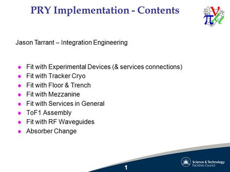 PRY Implementation - Contents l Fit with Experimental Devices (& services connections) l Fit with Tracker Cryo l Fit with Floor & Trench l Fit with Mezzanine.