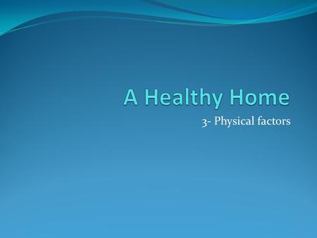 3- Physical factors. Poor ventilation Ventilation is the way fresh air moves into a room or building, and how old and polluted air moves out. Poor ventilation.