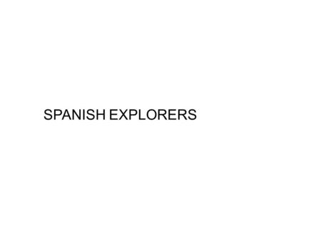 SPANISH EXPLORERS.