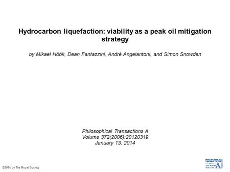 Hydrocarbon liquefaction: viability as a peak oil mitigation strategy by Mikael Höök, Dean Fantazzini, André Angelantoni, and Simon Snowden Philosophical.