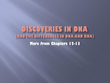 More from Chapters 12-13.  1928 – Frederick Griffith is trying to develop a vaccine for Streptococcus pneumoniae, which causes pneumonia  Griffith was.