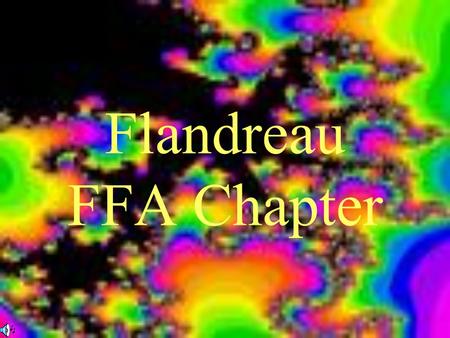 Flandreau FFA Chapter. The FFA Mission The FFA makes a positive difference in the lives of students by developing their potential for premier leadership,