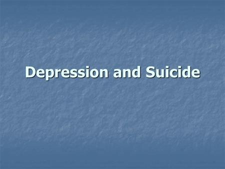 Depression and Suicide. Suicide: Terminology Suicidal ideation (SI)--Thoughts Suicidal ideation (SI)--Thoughts Suicidal threats-- Stated intent to end.