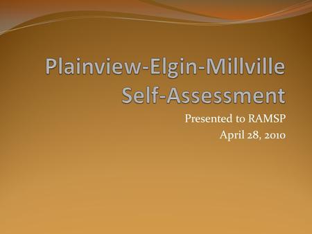 Presented to RAMSP April 28, 2010. Goals Aim #1: High Student Achievement Provide an educational environment that challenges all learners to raise their.