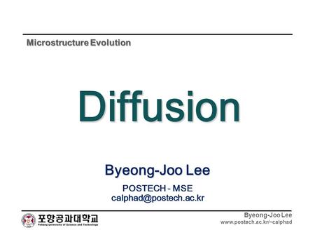 Byeong-Joo Lee  Byeong-Joo Lee POSTECH - MSE Diffusion.