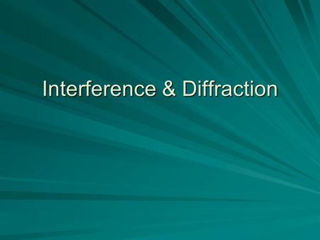 Interference & Diffraction. Interference Like other forms of wave energy, light waves also combine with each other Interference only occurs between waves.