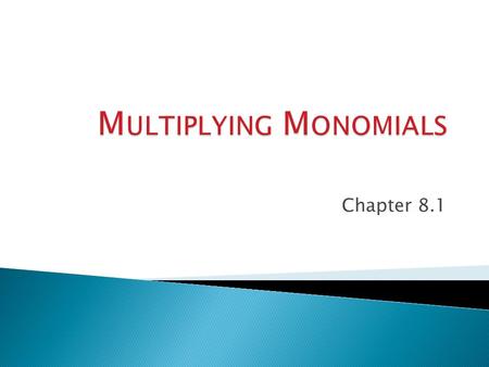 Chapter 8.1.  Lesson Objective: NCSCOS 1.01 – Write the equivalent forms of algebraic expressions to solve problems  Students will know how to apply.