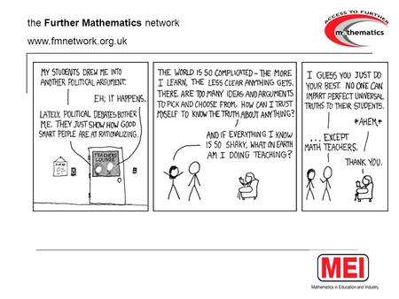 The Further Mathematics network www.fmnetwork.org.uk.