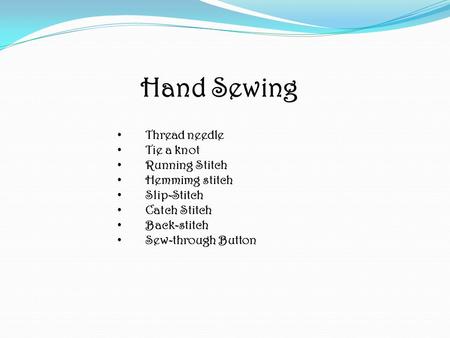 Hand Sewing Thread needle Tie a knot Running Stitch Hemmimg stitch Slip-Stitch Catch Stitch Back-stitch Sew-through Button.