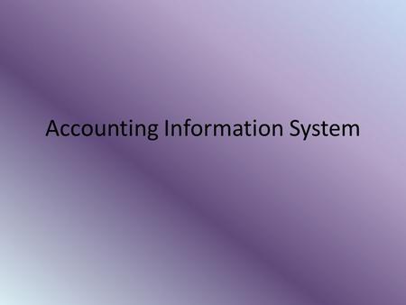 Accounting Information System. System A system is a set of parts coordinated to accomplish a set of goals. It is also an organized set of interrelated.