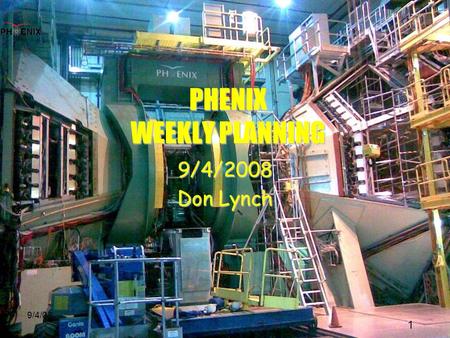 Technical Support 2008 1 9/4/08 PHENIX WEEKLY PLANNING 9/4/2008 Don Lynch.
