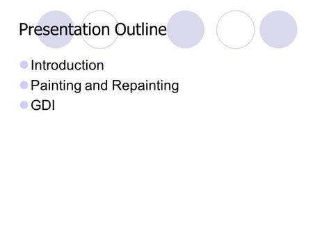 Presentation Outline Introduction Painting and Repainting GDI.