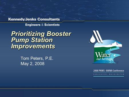 Prioritizing Booster Pump Station Improvements Tom Peters, P.E. May 2, 2008.