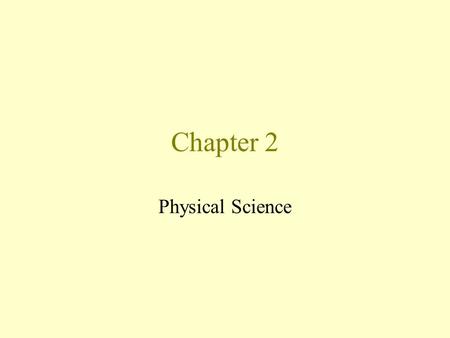 Chapter 2 Physical Science Matter Preview What is Matter? Matter and Energy Properties of Matter.