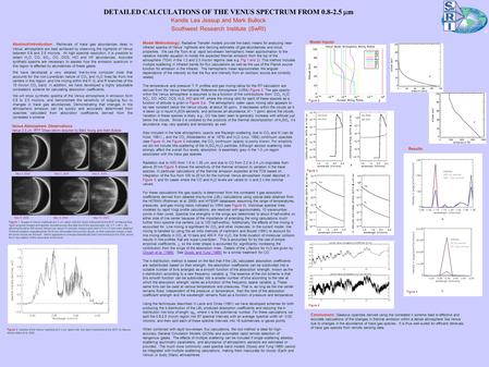 Kandis Lea Jessup and Mark Bullock Southwest Research Institute (SwRI) DETAILED CALCULATIONS OF THE VENUS SPECTRUM FROM 0.8-2.5  m Venus Atmosphere Observations.