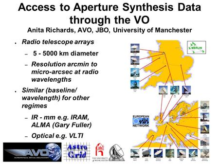 ● Radio telescope arrays – 5 - 5000 km diameter – Resolution arcmin to micro-arcsec at radio wavelengths ● Similar (baseline/ wavelength) for other regimes.