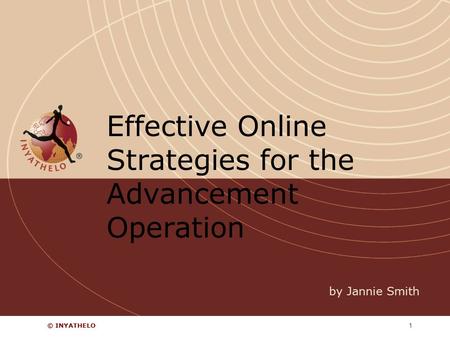 © INYATHELO1 Effective Online Strategies for the Advancement Operation by Jannie Smith.