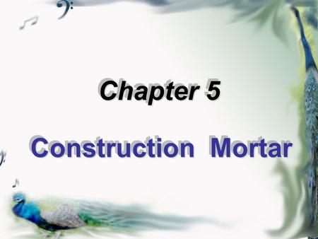 Chapter 5 Construction Mortar. There are two methods to design mix of mortar  Consult table–based on experience  Calculation–consult with JGJ98-2000.