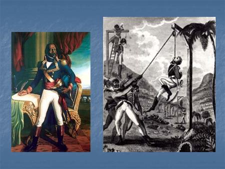 Revolutions in Haiti and Mexico Haiti French ½ of the island of Hispaniola French ½ of the island of Hispaniola Lots of slaves to grow sugar. Lots.