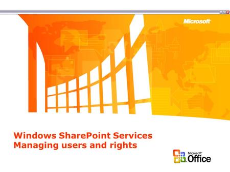 Windows SharePoint Services Managing users and rights.