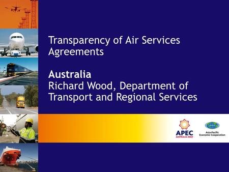 Transparency of Air Services Agreements Australia Richard Wood, Department of Transport and Regional Services.