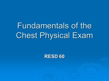 Fundamentals of the Chest Physical Exam