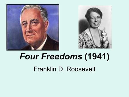 Four Freedoms (1941) Franklin D. Roosevelt.