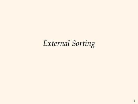 1 External Sorting. 2 Why Sort?  A classic problem in computer science!  Data requested in sorted order  e.g., find students in increasing gpa order.