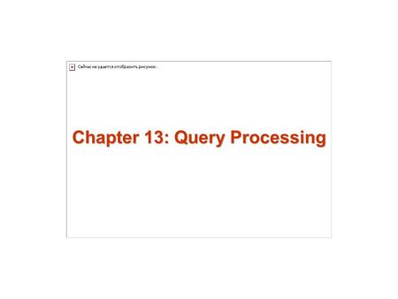 Chapter 13: Query Processing