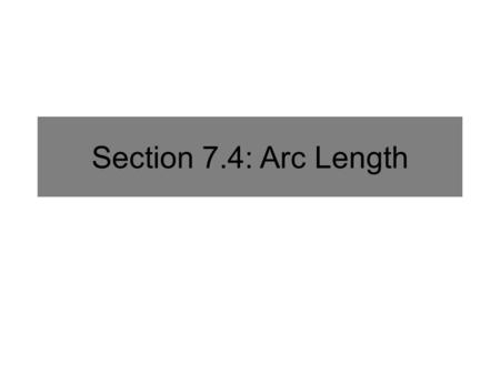 Section 7.4: Arc Length. Arc Length The arch length s of the graph of f(x) over [a,b] is simply the length of the curve.