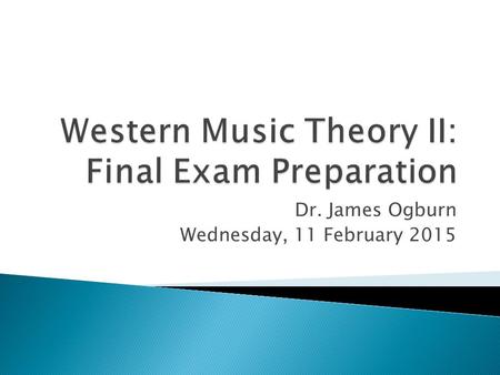 Dr. James Ogburn Wednesday, 11 February 2015.  Thursday, 19 February  15-17:00  Room A212.