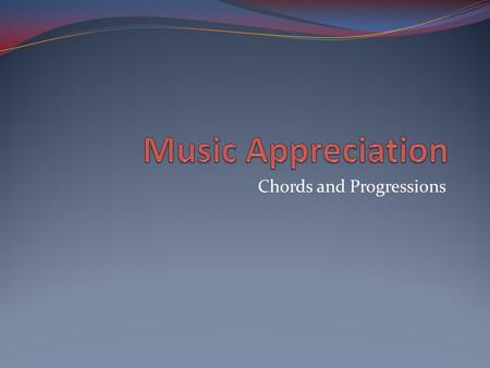 Chords and Progressions. Agenda – EQ: What are chords? What is a chord progression? Mini Lesson – Chords and progressions Work Period – Chord work at.