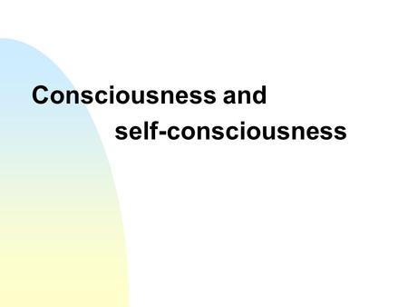 Consciousness and self-consciousness