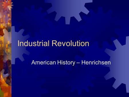 Industrial Revolution American History – Henrichsen.