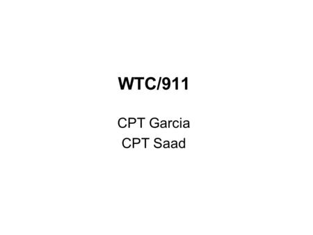 WTC/911 CPT Garcia CPT Saad