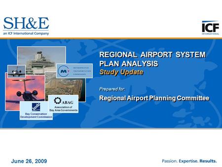 June 26, 2009 REGIONAL AIRPORT SYSTEM PLAN ANALYSIS Study Update Prepared for: Regional Airport Planning Committee Prepared for: Regional Airport Planning.