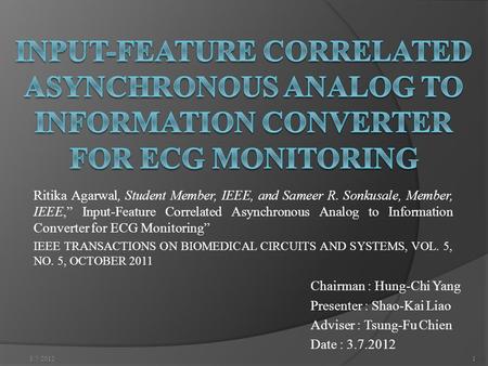 Ritika Agarwal, Student Member, IEEE, and Sameer R. Sonkusale, Member, IEEE,” Input-Feature Correlated Asynchronous Analog to Information Converter for.