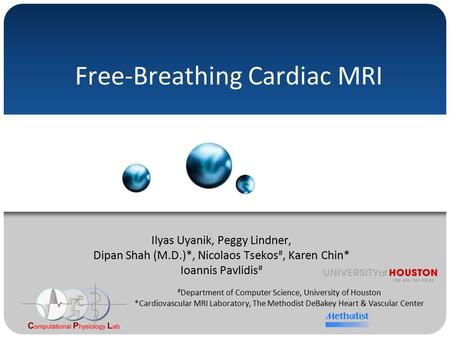 # Department of Computer Science, University of Houston *Cardiovascular MRI Laboratory, The Methodist DeBakey Heart & Vascular Center Free-Breathing Cardiac.