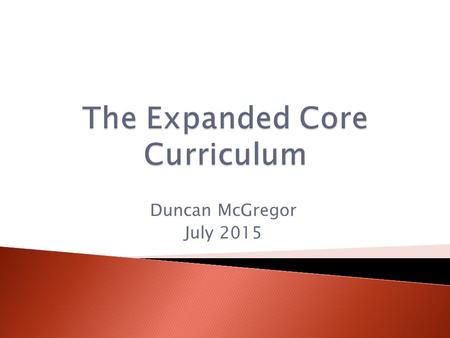 Duncan McGregor July 2015.  Phil Hatlen (1996) “the opportunity to be equal and the right to be different”  Canadian National Standards for the Education.